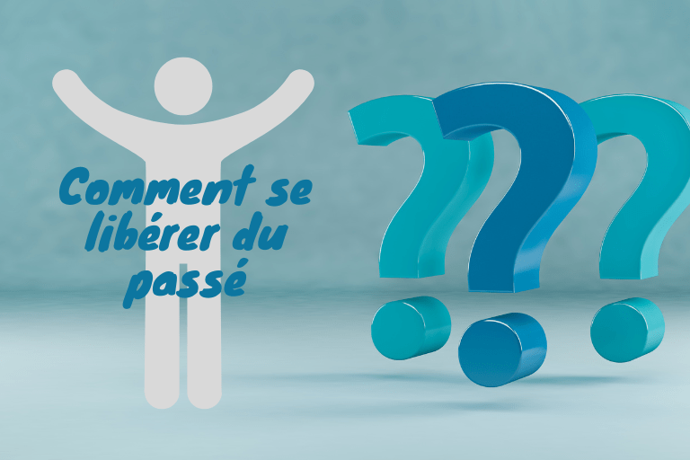 Comment se libérer du passé ?